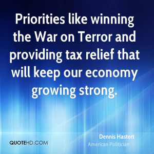 Priorities like winning the War on Terror and providing tax relief ...