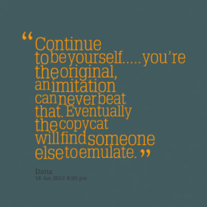 ... beat that. Eventually the copycat will find someone else to emulate