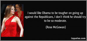 would like Obama to be tougher on going up against the Republicans ...