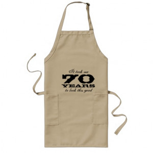 70th Birthday apron for men with funny quote