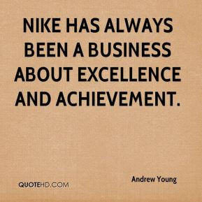 Andrew Young - Nike has always been a business about excellence and ...