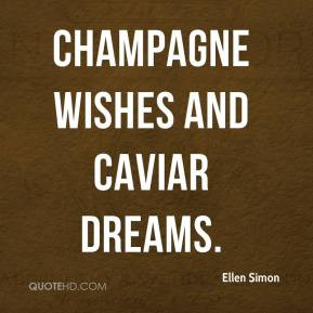 Ellen Simon - Champagne Wishes and Caviar Dreams.