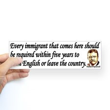 Teddy Roosevelt Quote - Every Immigrant Sticker (B for