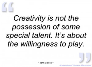 creativity is not the possession of some john cleese