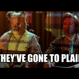 They've gone to plaid-- Spaceballs