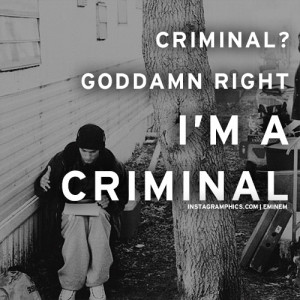 Im A Criminal Eminem Quote Graphic