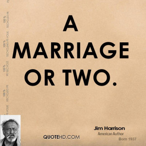 Jim Harrison Marriage Quotes