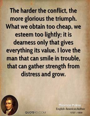 thomas-paine-quote-the-harder-the-conflict-the-more-glorious-the-trium ...