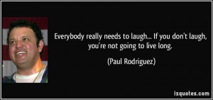 More Paul Rodriguez Quotes