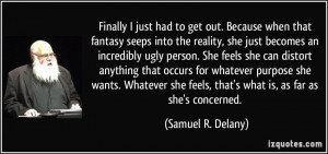 just had to get out. Because when that fantasy seeps into the reality ...