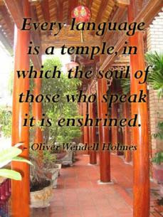 Every language is a temple, in which the soul of those who speak it is ...