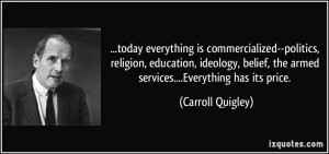 today everything is commercialized--politics, religion, education ...