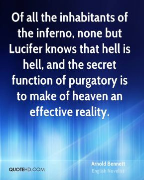 Of all the inhabitants of the inferno, none but Lucifer knows that ...