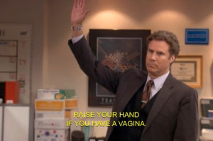 raise-your-hand-if-you-have-a-vagina-will-ferrell-office.jpg