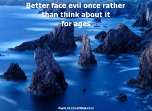 ... rather than think about it for ages - Menander Quotes - StatusMind.com