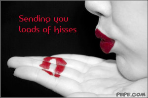 Sending you loads of kisses