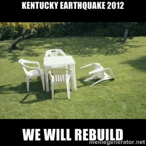 Never Forget Earthquake - Kentucky earthquake 2012 We will rebuild
