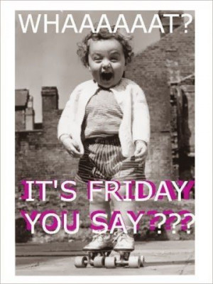 ... & Slimmers - Google+ - Who has this Friday feeling? #Friday #weekend