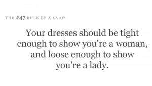 Your dress should be tight enough to show you're a women, and loose ...