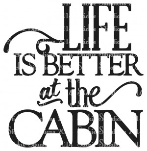 Life Is Better At the Cabin Vinyl Decal