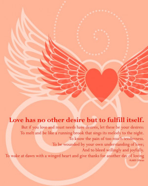 Love has no other desire but to fulfill itself. To melt and be like a ...