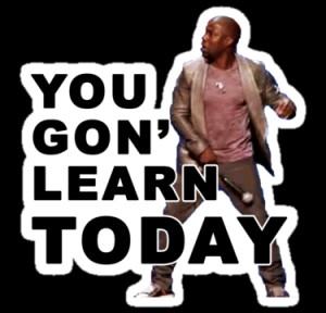 AstroNance › Portfolio › You Gon Learn TODAY - Kevin Hart Quote
