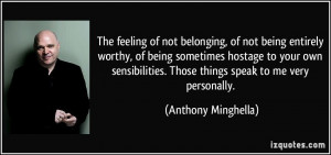 The feeling of not belonging, of not being entirely worthy, of being ...