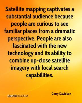Satellite mapping captivates a substantial audience because people are ...