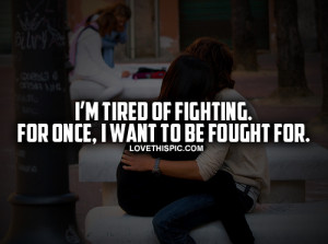 Im Tired Of Fighting
