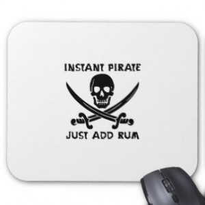 Instant Pirate Just Add Rum Mousepads