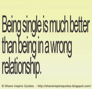 is better than being in the wrong relationship | Share Inspire Quotes ...