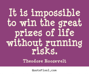 Success quotes - It is impossible to win the great prizes of..