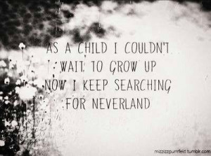 please come find me so we can fly away to Neverland and never come ...
