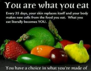 You are what you eat.