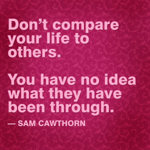 Quote of the Day: Don't Compare your life to Others