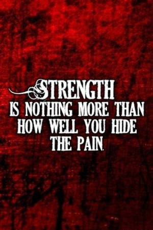 strength and pain. well said.