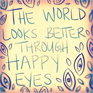 The world looks better through happy eyes