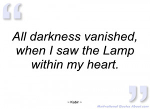 all darkness vanished kabir
