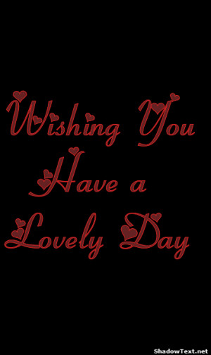 Wishing YouHave a Lovely Day 