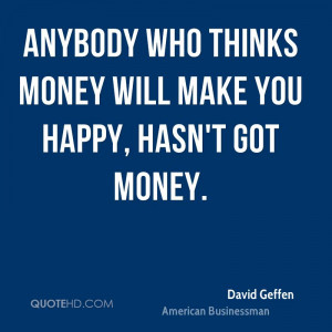 David Geffen Money Quotes
