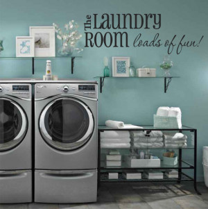 ... Use Coupon Code 25SALE The Laundry Room Loads of Fun!! Laundry Quote