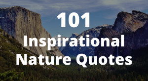 101 Inspirational Nature Quotes