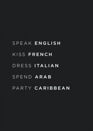 kiss french. dress italian. spend arab. party caribbean.French Quote ...