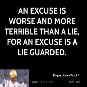 An excuse is worse and more terrible than a lie, for an excuse is a ...