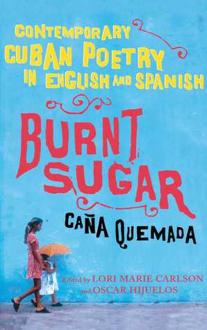 ... Sugar Cana Quemada: Contemporary Cuban Poetry in English and Spanish