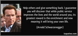 Help others and give something back. I guarantee you will discover ...