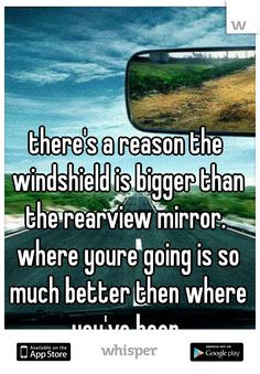 there's a reason the windshield is bigger than the rearview mirror ...