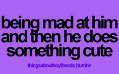 ... quotes, life, hard time, being mad at your boyfriend, silly boyfriend