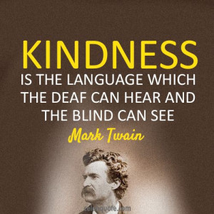 kindness is a language mark twain - Google Search