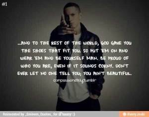 If Eminem says it, ya know shit's true!